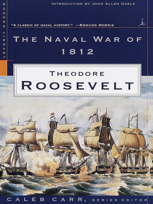 Title details for The Naval War of 1812 by Theodore Roosevelt - Available